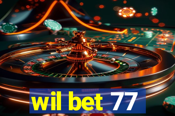 wil bet 77